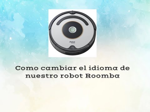 ¿Cómo cambiarle el idioma a la Roomba?
